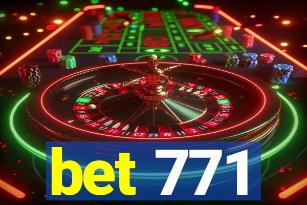 bet 771